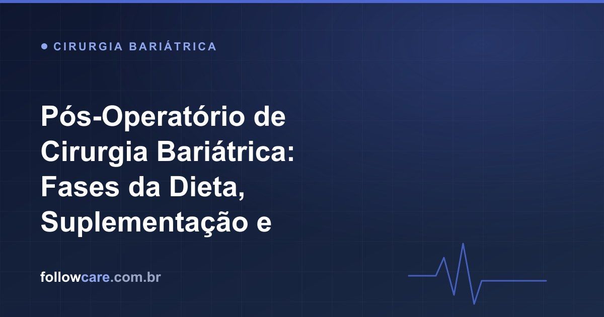 Pós-operatório de cirurgia bariátrica: fases da dieta e suplementação