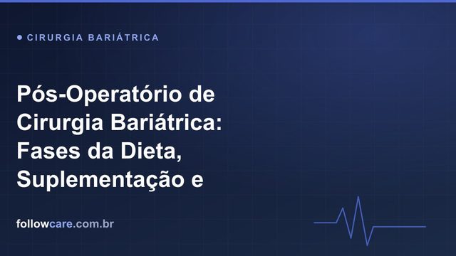 Pós-operatório de cirurgia bariátrica: fases da dieta e suplementação
