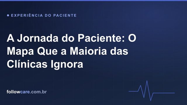A jornada do paciente: as fases da descoberta à fidelização
