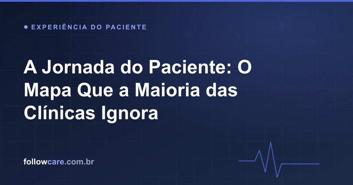 A jornada do paciente: as fases da descoberta à fidelização