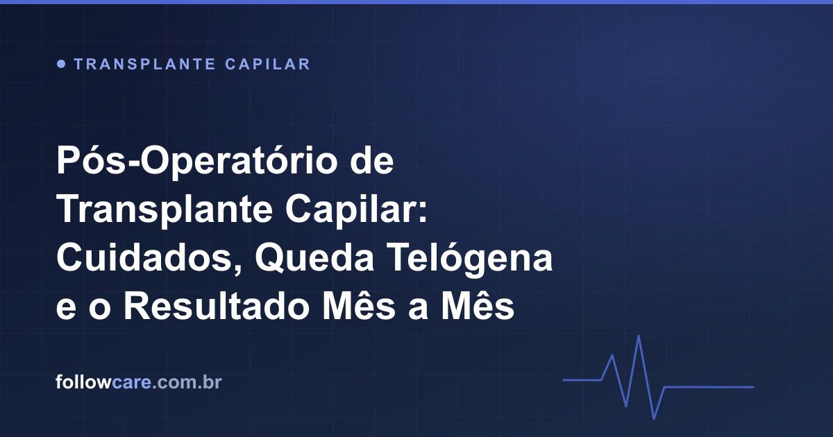 Pós-operatório de transplante capilar: cuidados com os enxertos e evolução