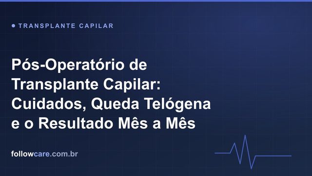 Pós-operatório de transplante capilar: cuidados com os enxertos e evolução