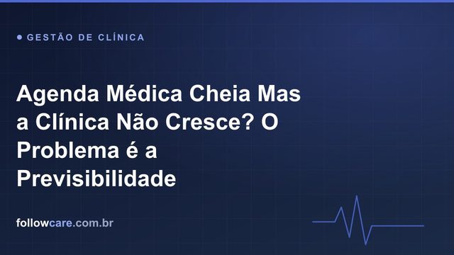Agenda médica cheia e previsível construída com retenção de pacientes