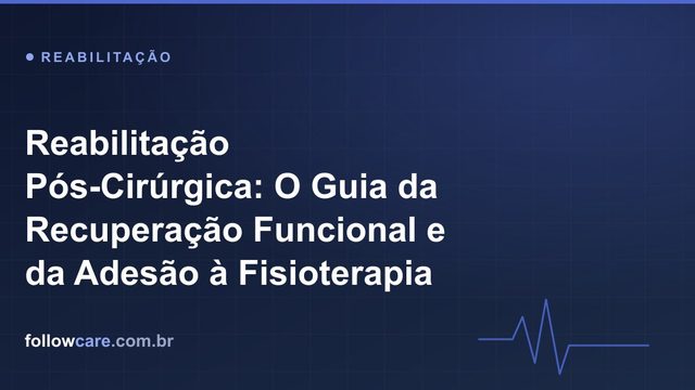 Reabilitação pós-cirúrgica e fisioterapia para recuperação funcional