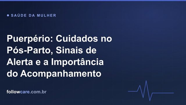Cuidados no puerpério e acompanhamento da mãe no pós-parto