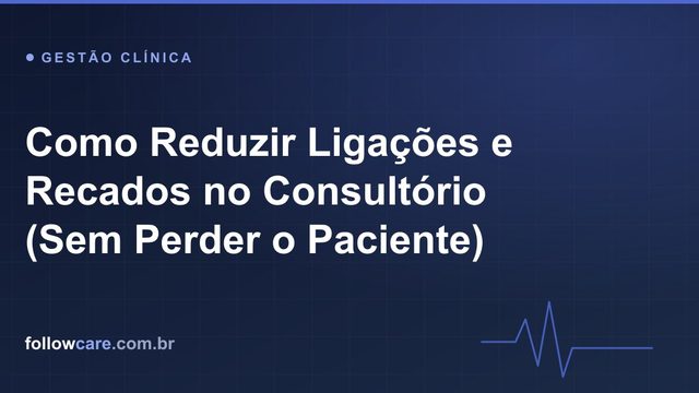 Recepção de clínica reduzindo ligações com canais digitais