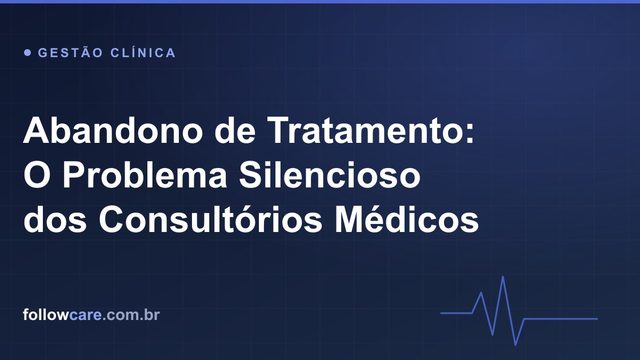 Abandono de tratamento: paciente que interrompe o cuidado