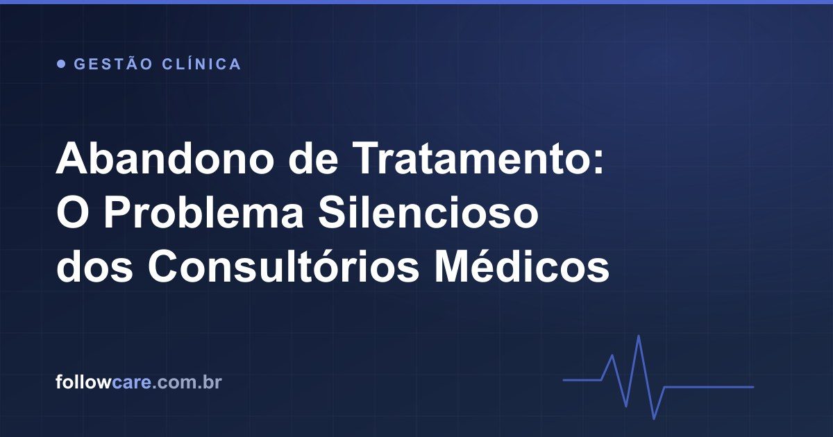 Abandono de tratamento: paciente que interrompe o cuidado