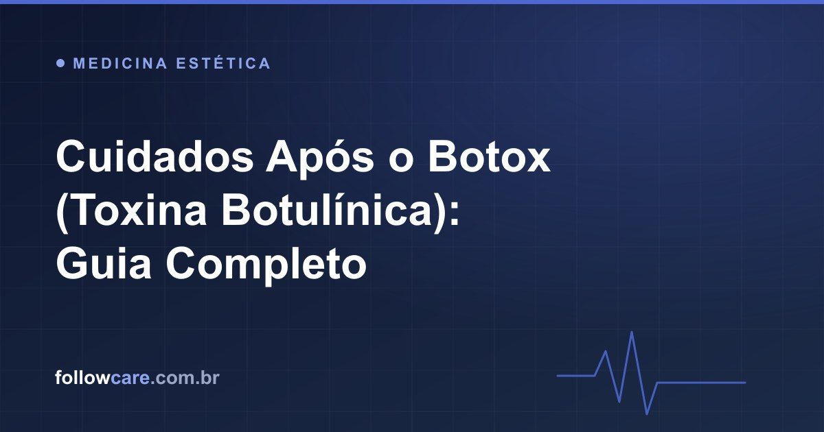 Cuidados após a aplicação de botox (toxina botulínica)