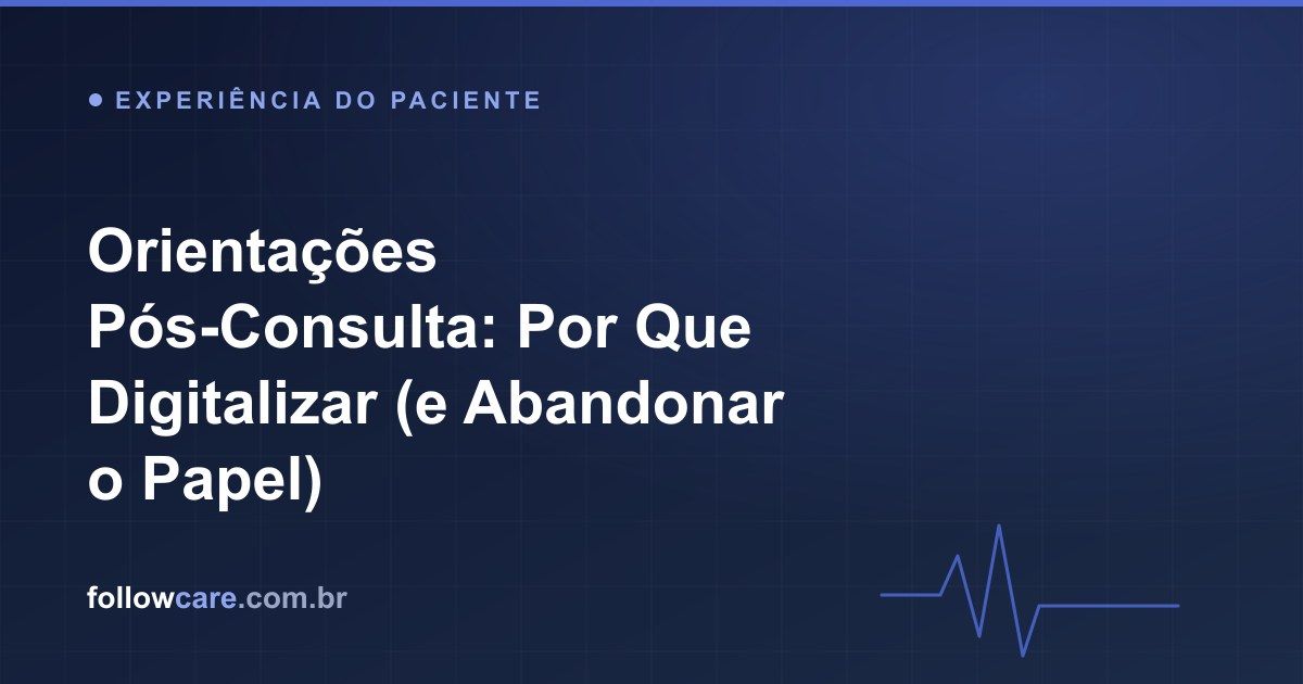 Orientações pós-consulta digitais entregues pelo WhatsApp ao paciente