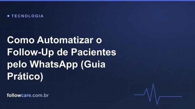Automação de follow-up de pacientes pelo WhatsApp em uma clínica