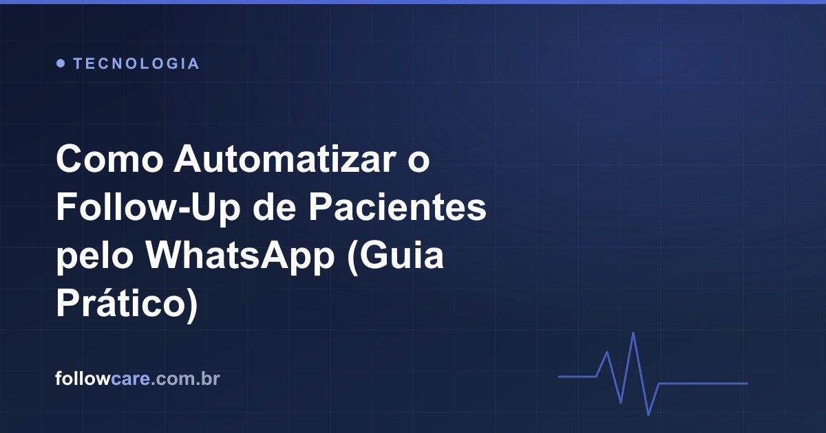 Automação de follow-up de pacientes pelo WhatsApp em uma clínica