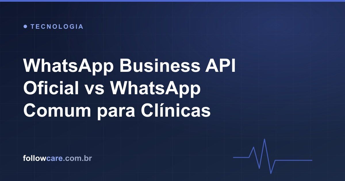 WhatsApp Business API oficial para clínicas versus WhatsApp comum
