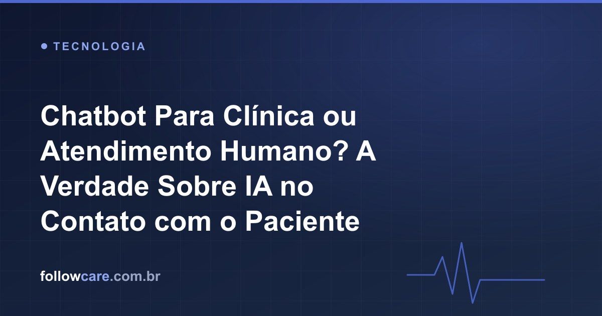 Chatbot para clínica ou atendimento humano: IA no contato com o paciente