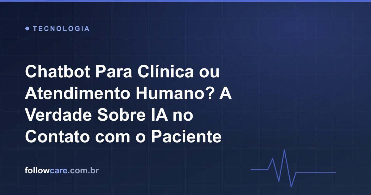 Chatbot para clínica ou atendimento humano: IA no contato com o paciente