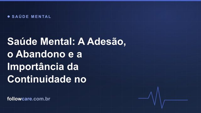 Adesão e continuidade no tratamento de saúde mental e psiquiatria