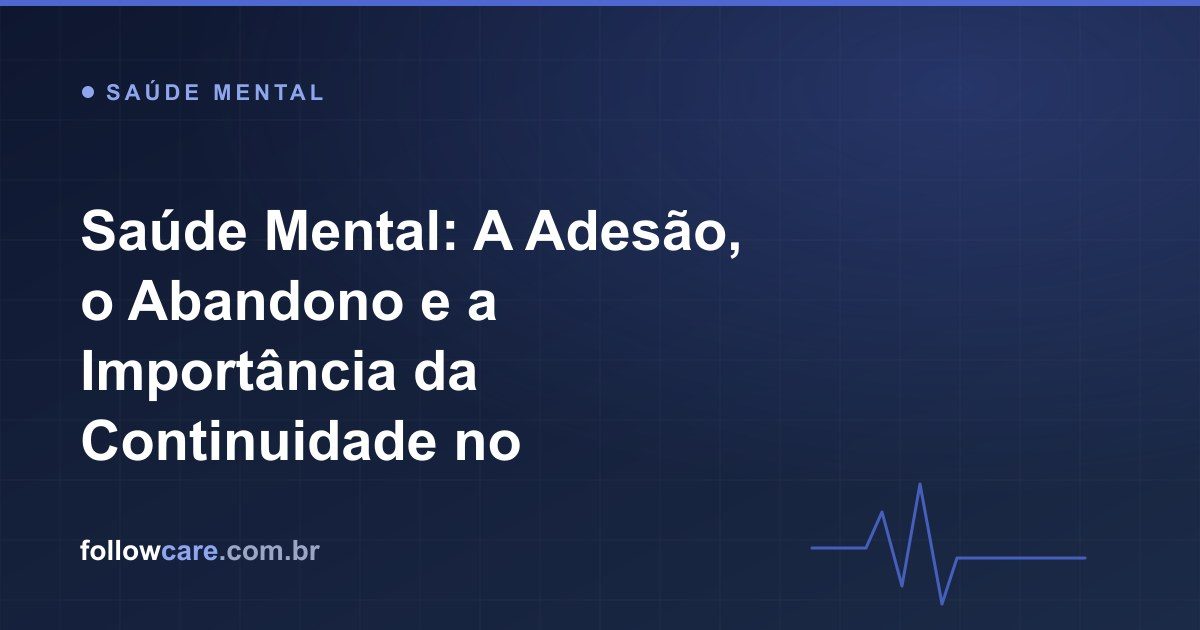 Adesão e continuidade no tratamento de saúde mental e psiquiatria