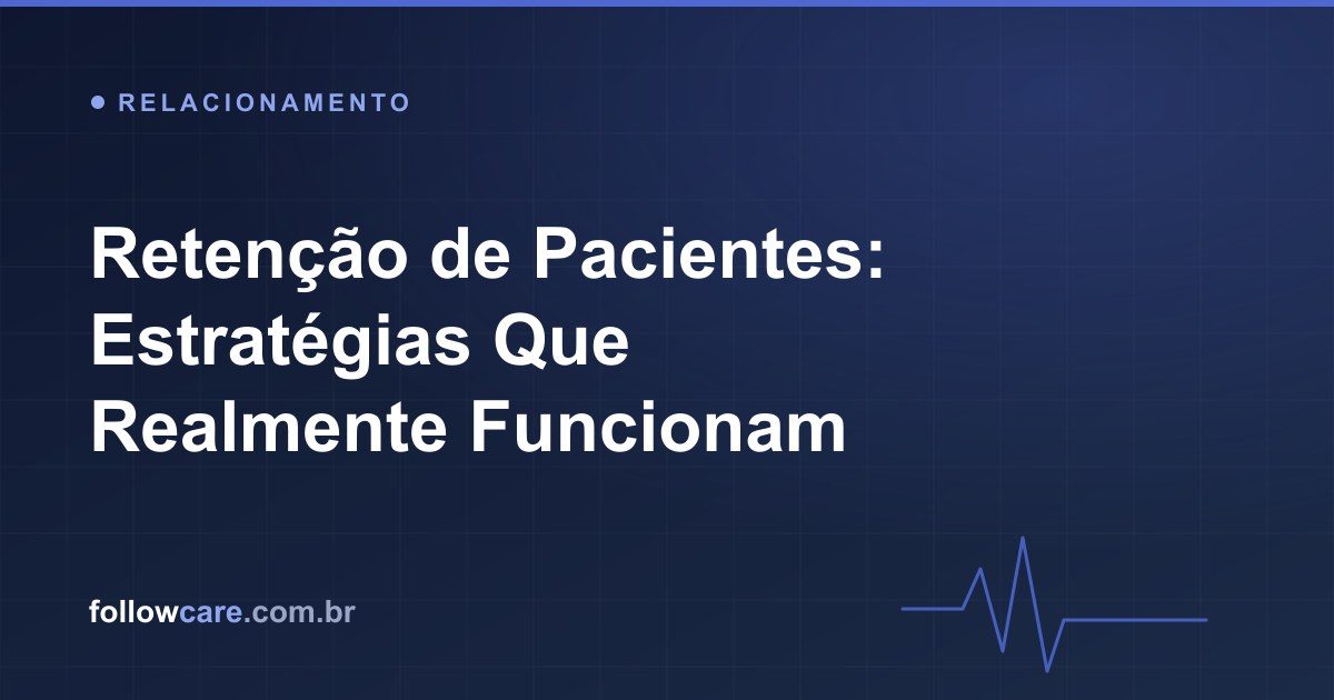 Estratégias de retenção e fidelização de pacientes em clínicas
