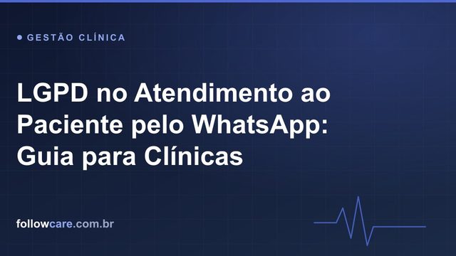 LGPD no atendimento ao paciente pelo WhatsApp em clínicas