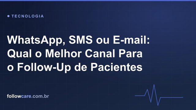 Comparativo entre WhatsApp, SMS e e-mail para follow-up de pacientes