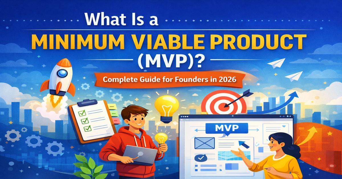 What Is a Minimum Viable Product (MVP)? Complete Guide for Founders in 2026