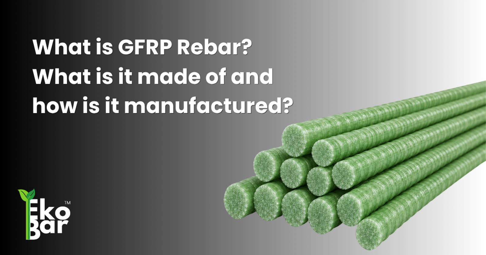 What is GFRP Rebar? What is it made of and how is it manufactured?