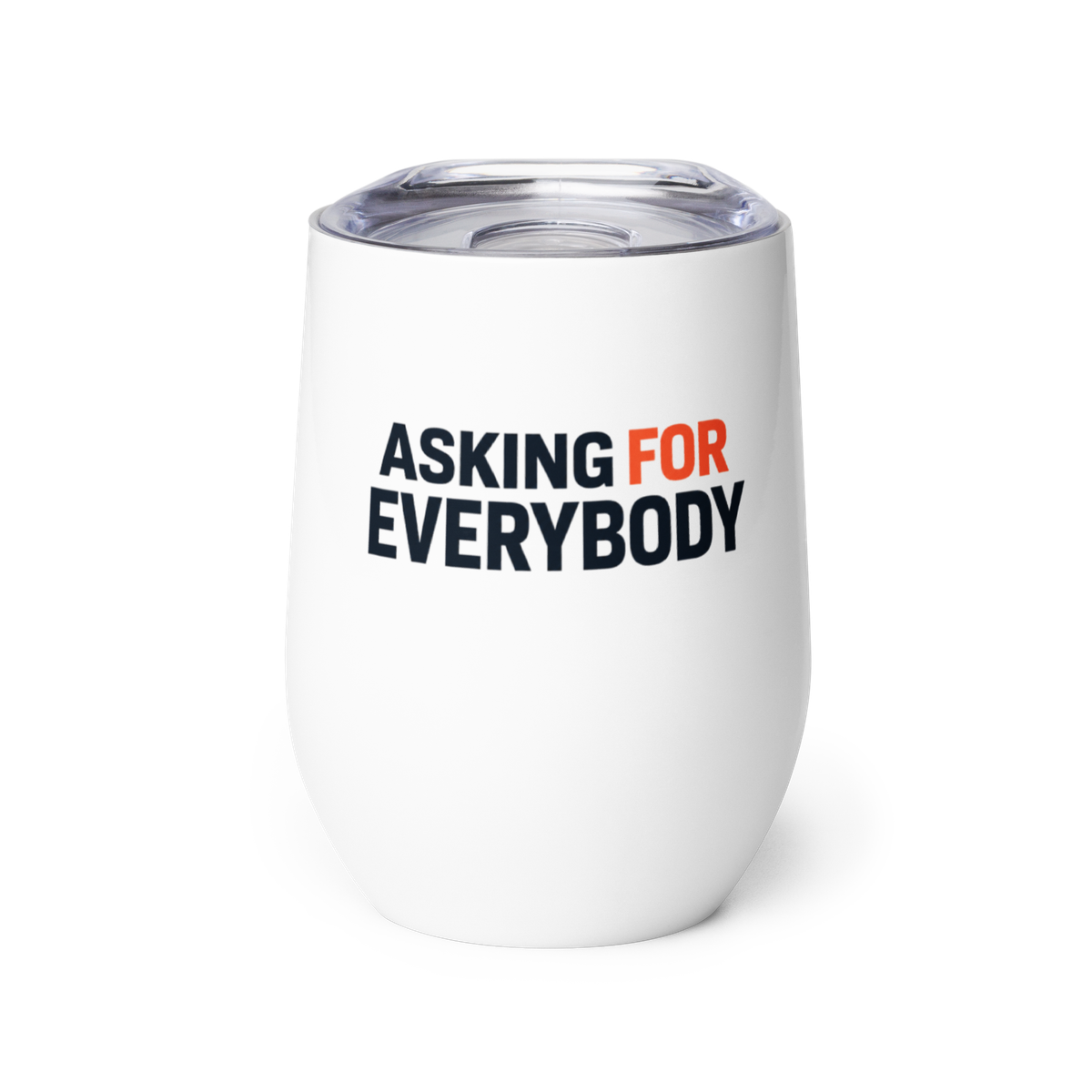 Front view of the white Asking For Everybody wine tumbler