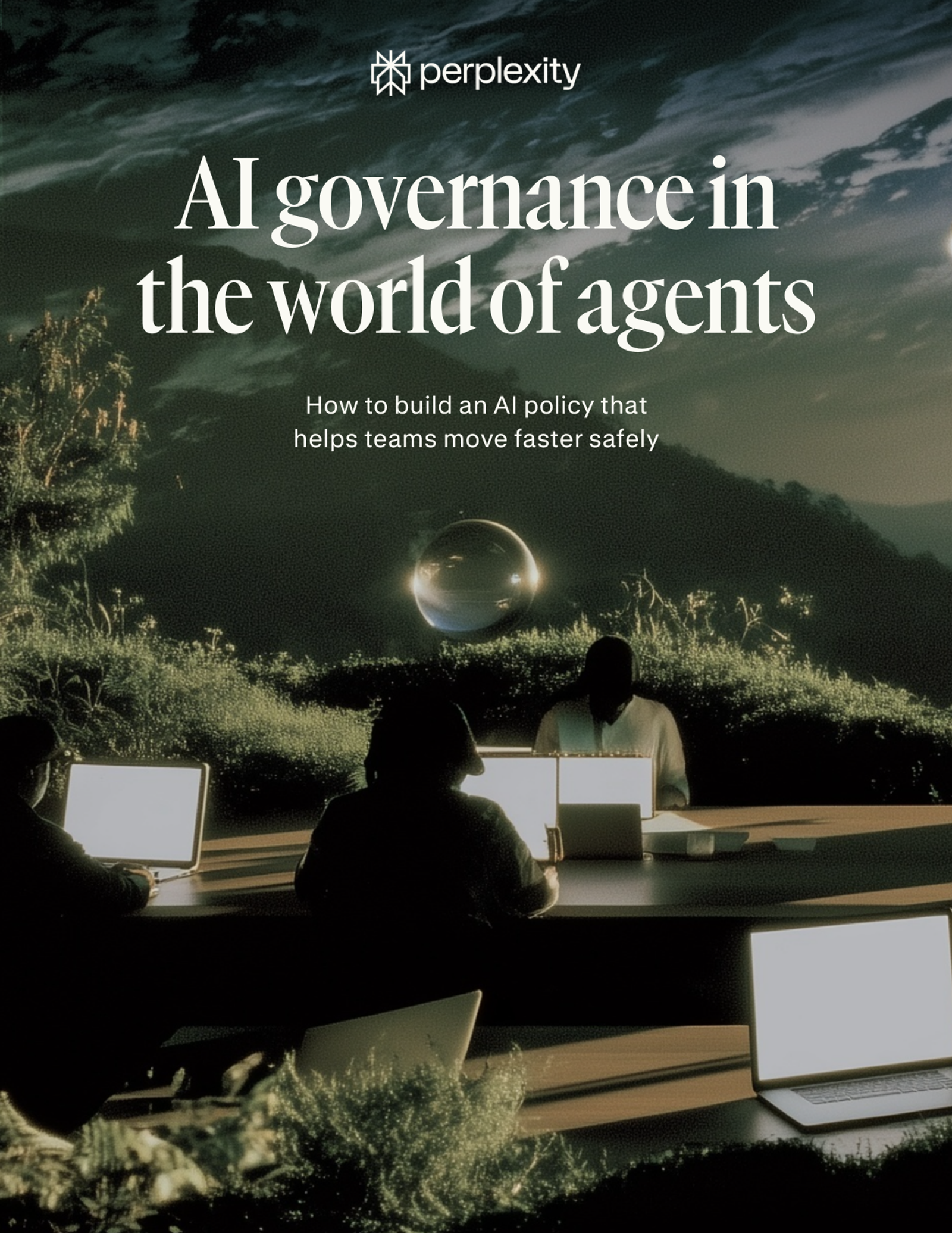  Cover of Perplexity’s “AI governance in the world of agents” guide, showing people working on laptops in a green landscape beneath a floating sphere.