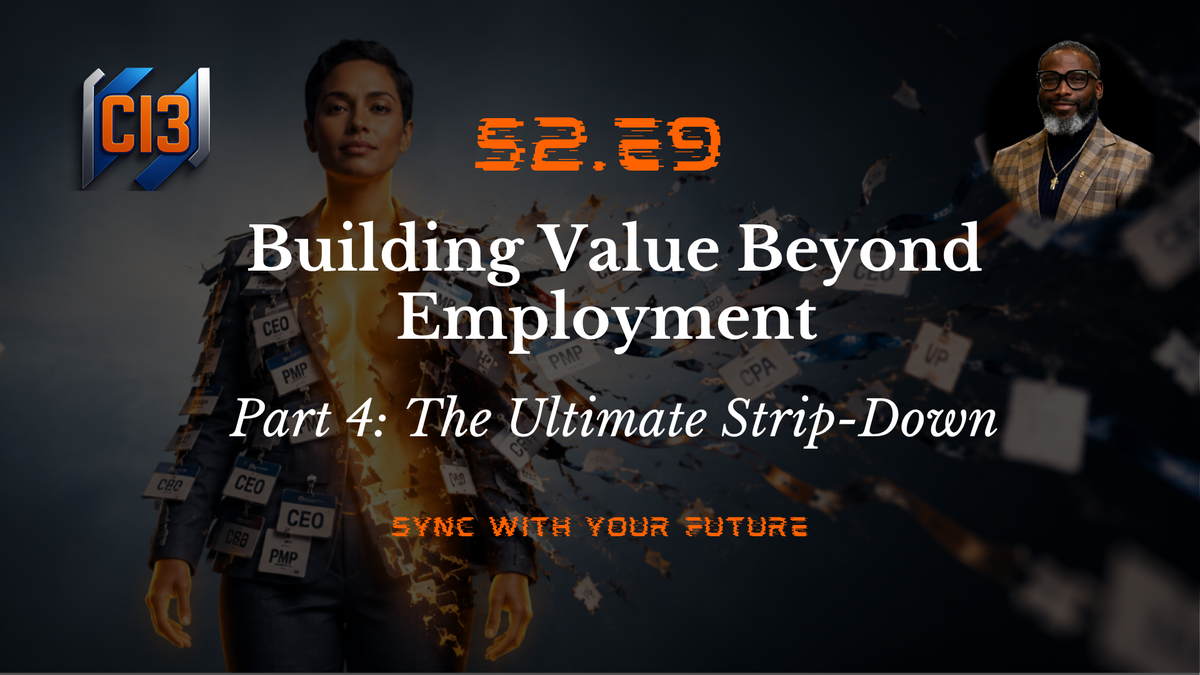 Building Value Beyond Employment | Part 4: The Ultimate Strip-Down