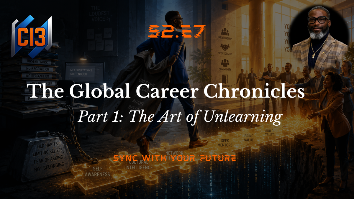 The Global Career Chronicles | Part 1: The Art of Unlearning