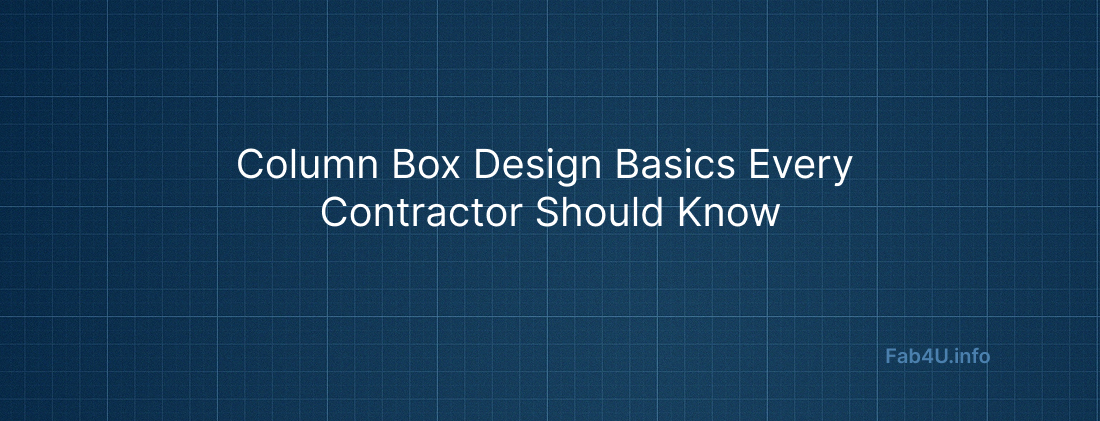 Column Box Design Basics Every Contractor Should Know