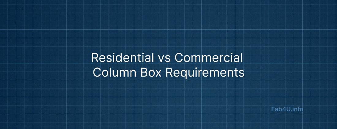 Residential vs Commercial Column Box Requirements