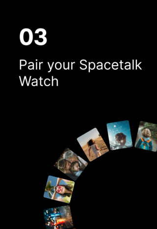 Text "03 Pair your Spacetalk Watch" on a black background, with an arc of diverse photos below.
