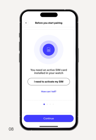 A smartphone screen titled "Before you start pairing," showing a SIM card icon, text "You need an active SIM card installed in your watch," an "I need to activate my SIM" button, and a "Continue" button.