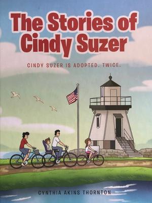 The Stories of Cindy Suzer: Cindy Suzer is Adopted. Twice. book cover