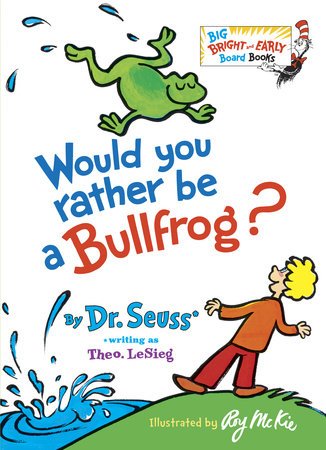 Cover of Would You Rather Be a Bullfrog?