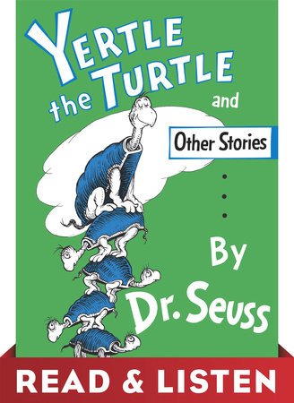 Cover of Yertle the Turtle and Other Stories: Read & Listen Edition