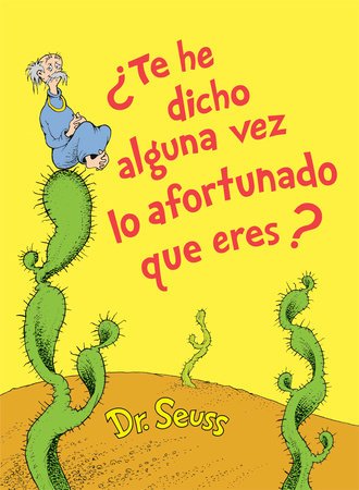 Cover of ¿Te he dicho alguna vez lo afortunado que eres? (Did I Ever Tell You How Lucky You Are Spanish Edition)