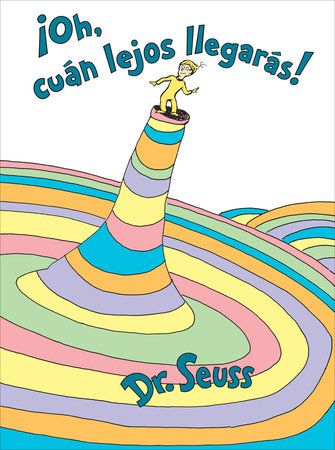 Cover of ¡Oh, cúan lejos llegarás! (Oh, the Places You'll Go! Spanish Edition)
