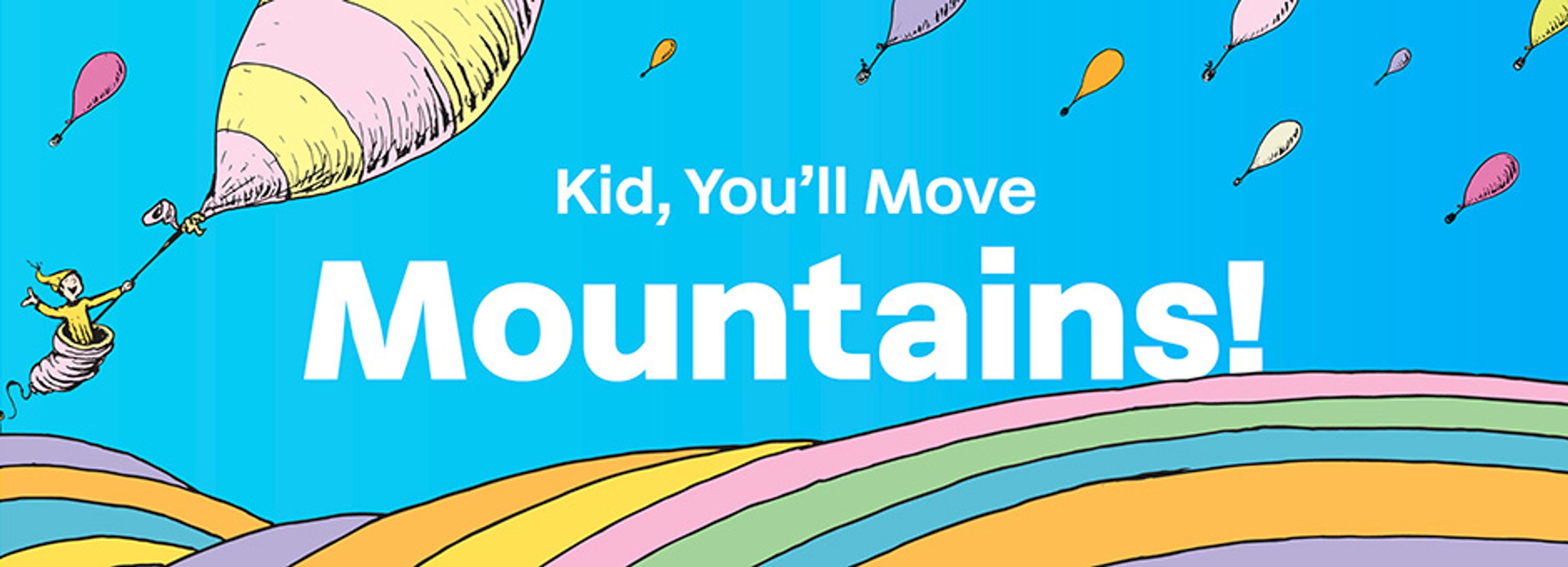 Kid, You'll Move Mountains!