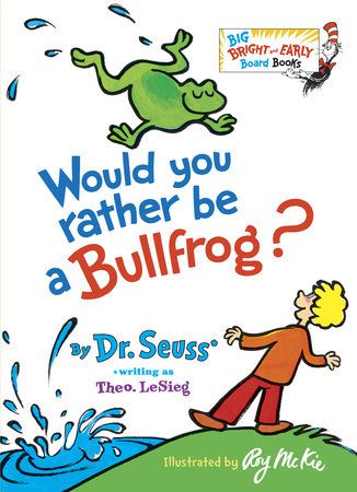 Cover of Would You Rather Be a Bullfrog?