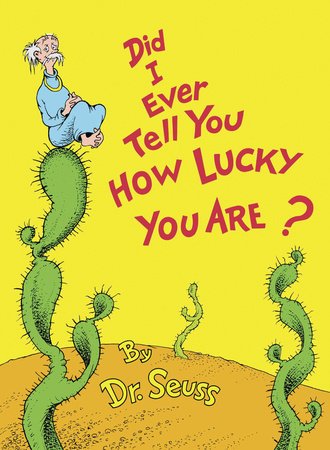 Cover of Did I Ever Tell You How Lucky You Are?