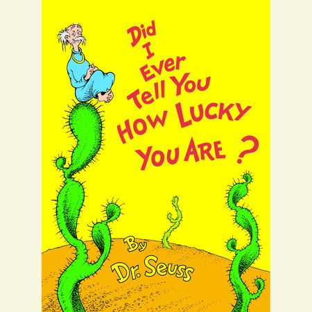 Cover of Did I Ever Tell You How Lucky You Are?