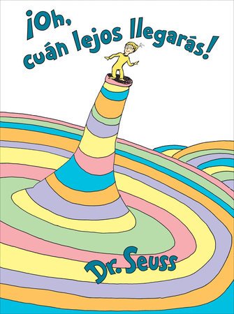 Cover of ¡Oh, cúan lejos llegarás! (Oh, the Places You'll Go! Spanish Edition)