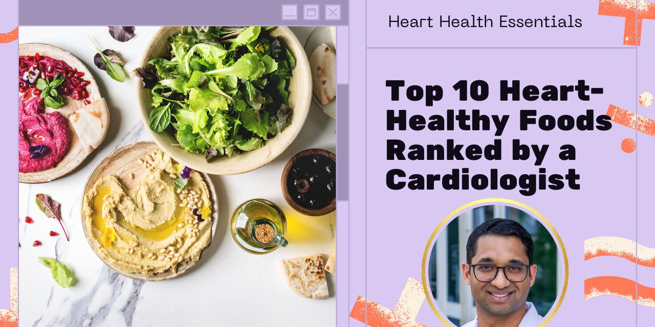 top-10-heart-healthy-foods-ranked-by-a-cardiologist-dabhadkar-picture-next-to-healthy-foods