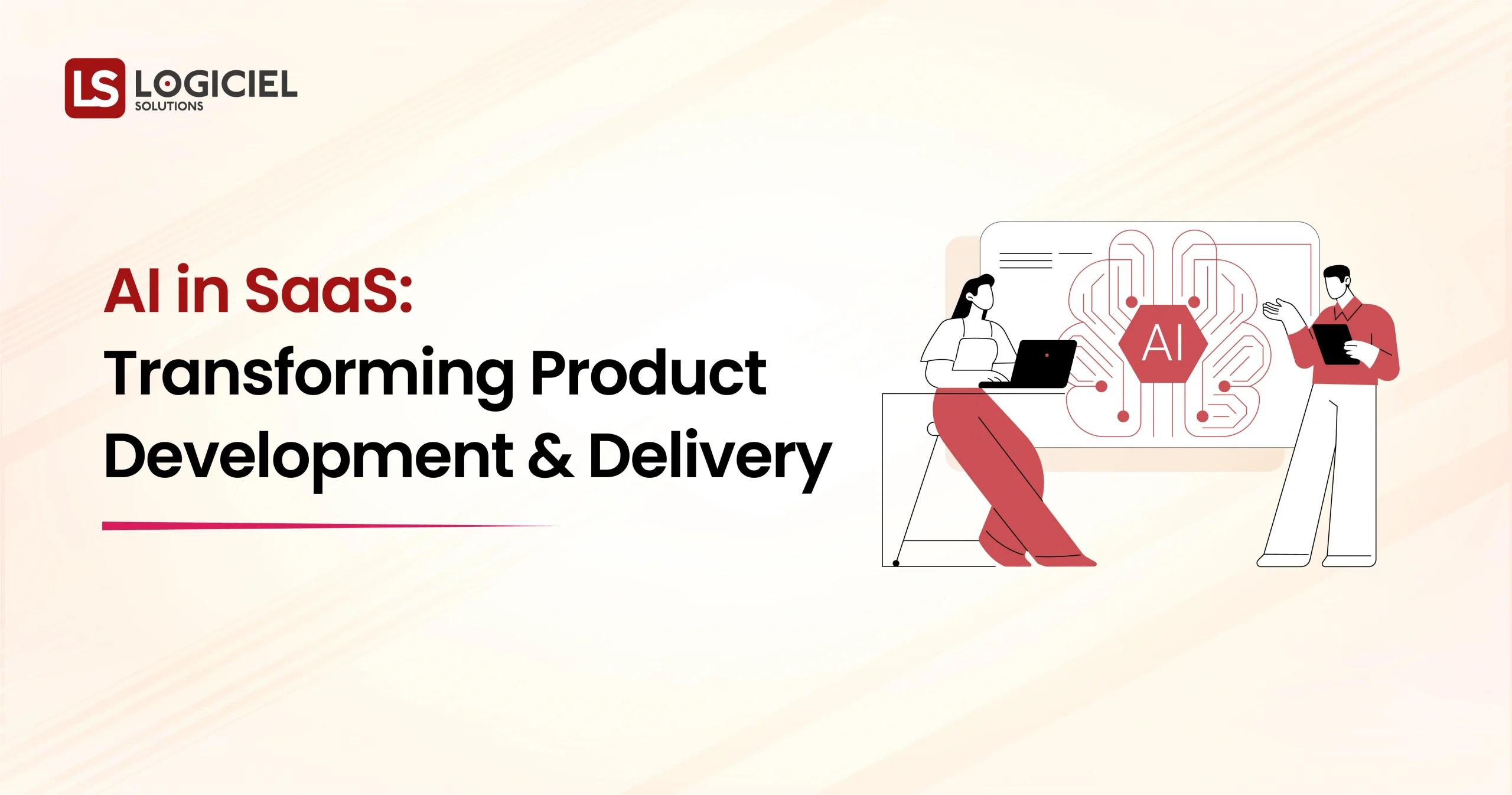 AI in SaaS Transforming Product Development and Delivery