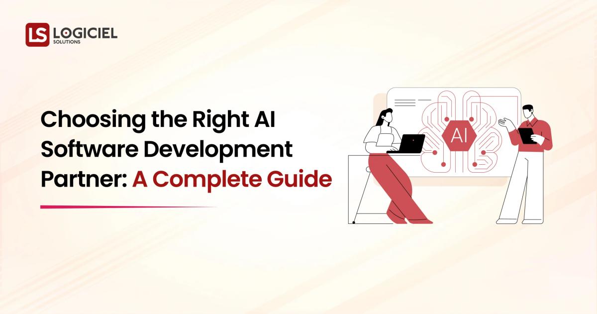 Choosing the Right AI Software Development Partner A Complete Guide