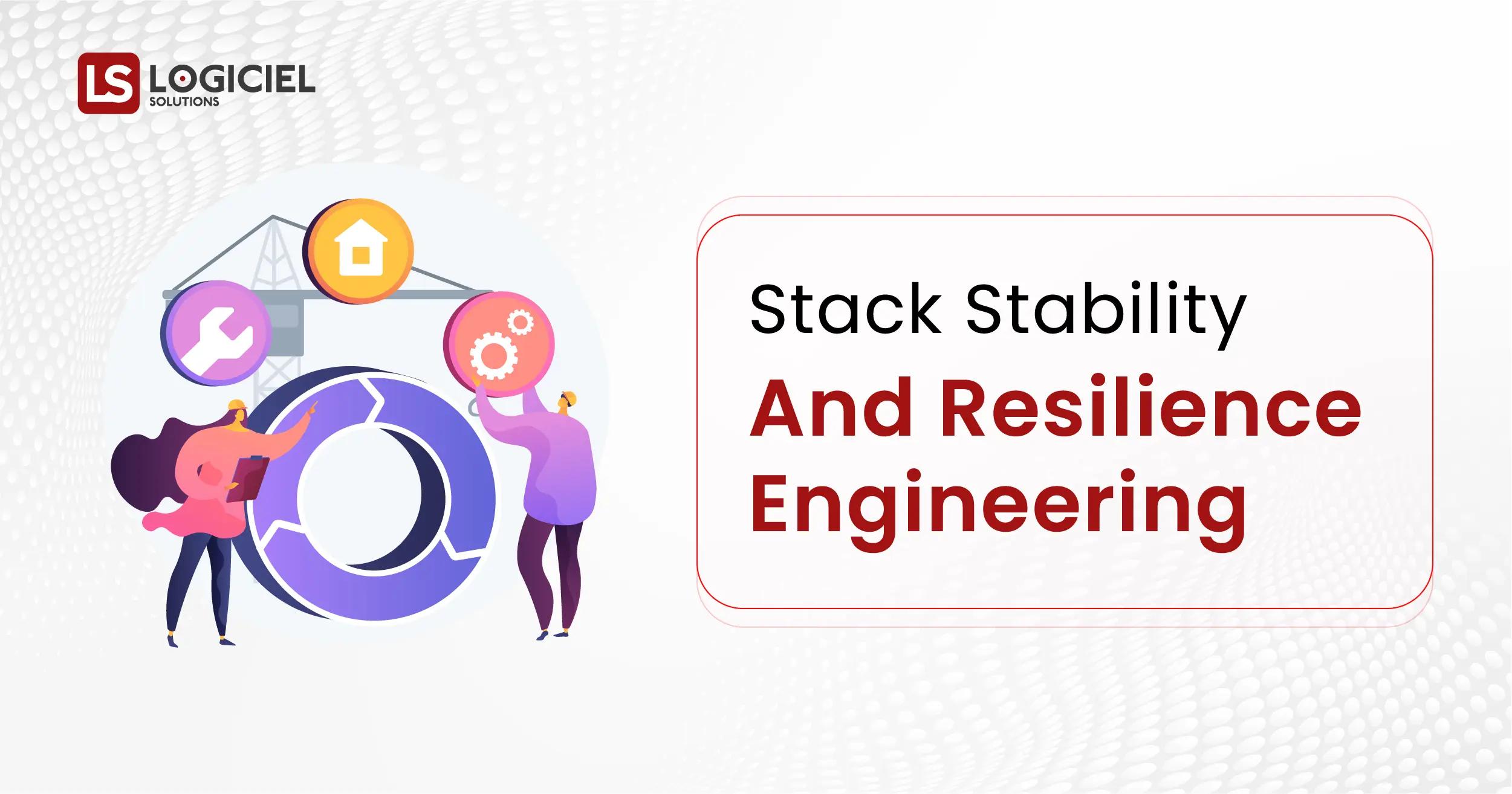 Stack Stability & Resilience Engineering