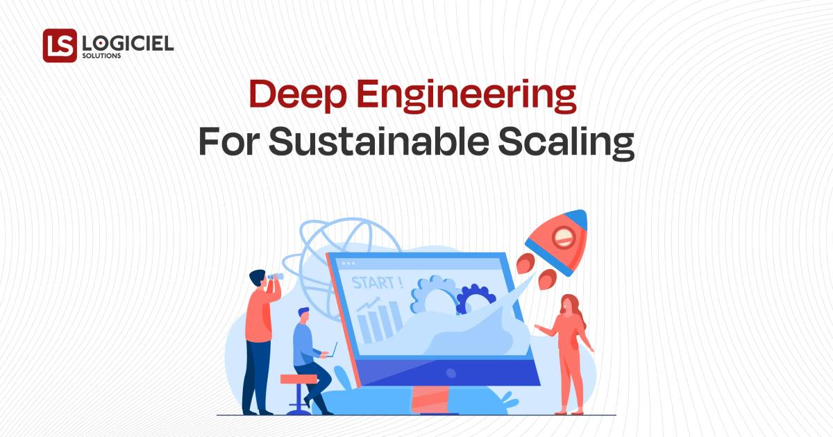 Deep Engineering for Sustainable Scaling