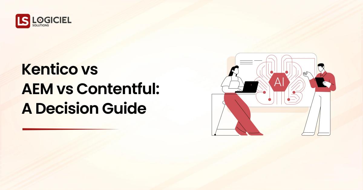 Kentico vs AEM vs Contentful A Decision Guide